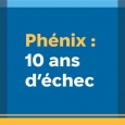 Phénix: 10 ans d'échec