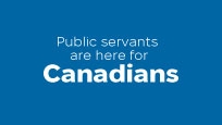 Public servants are here for Canadians